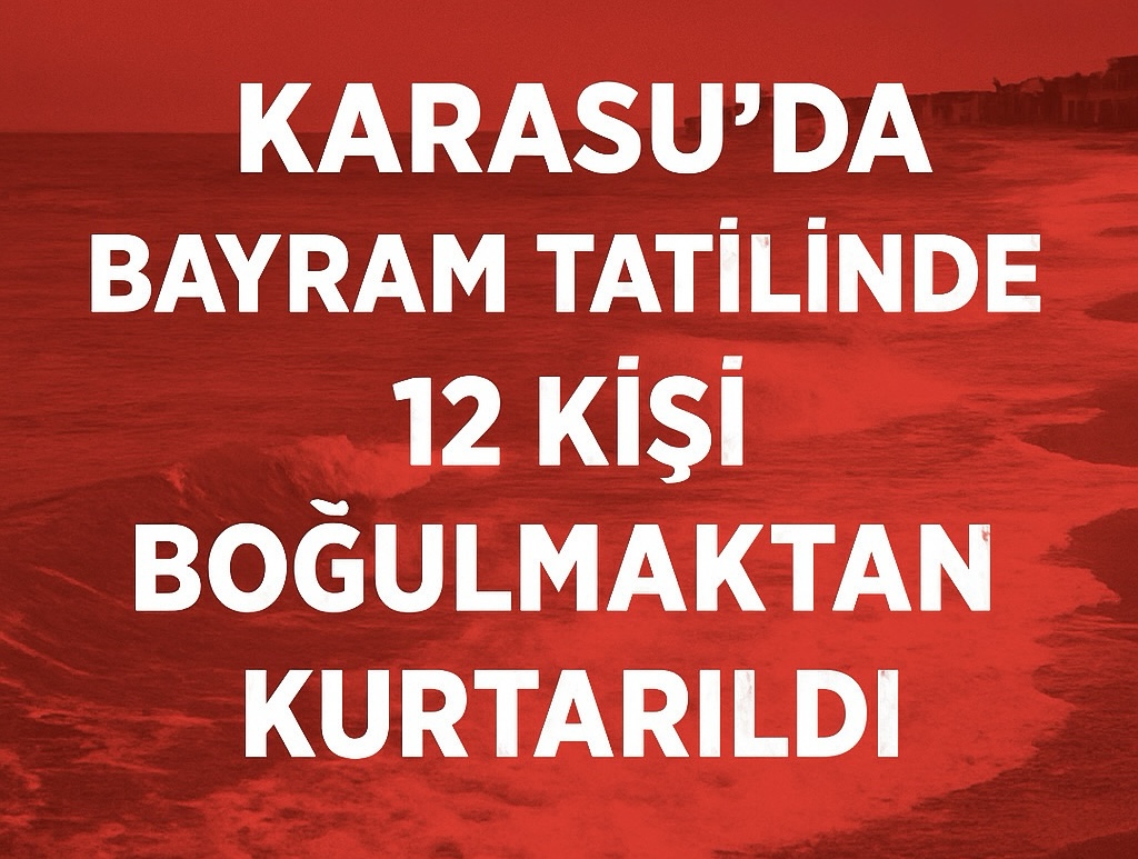 Karasu’da Bayram Tatilinde 12 Kişi Boğulmaktan Kurtarıldı