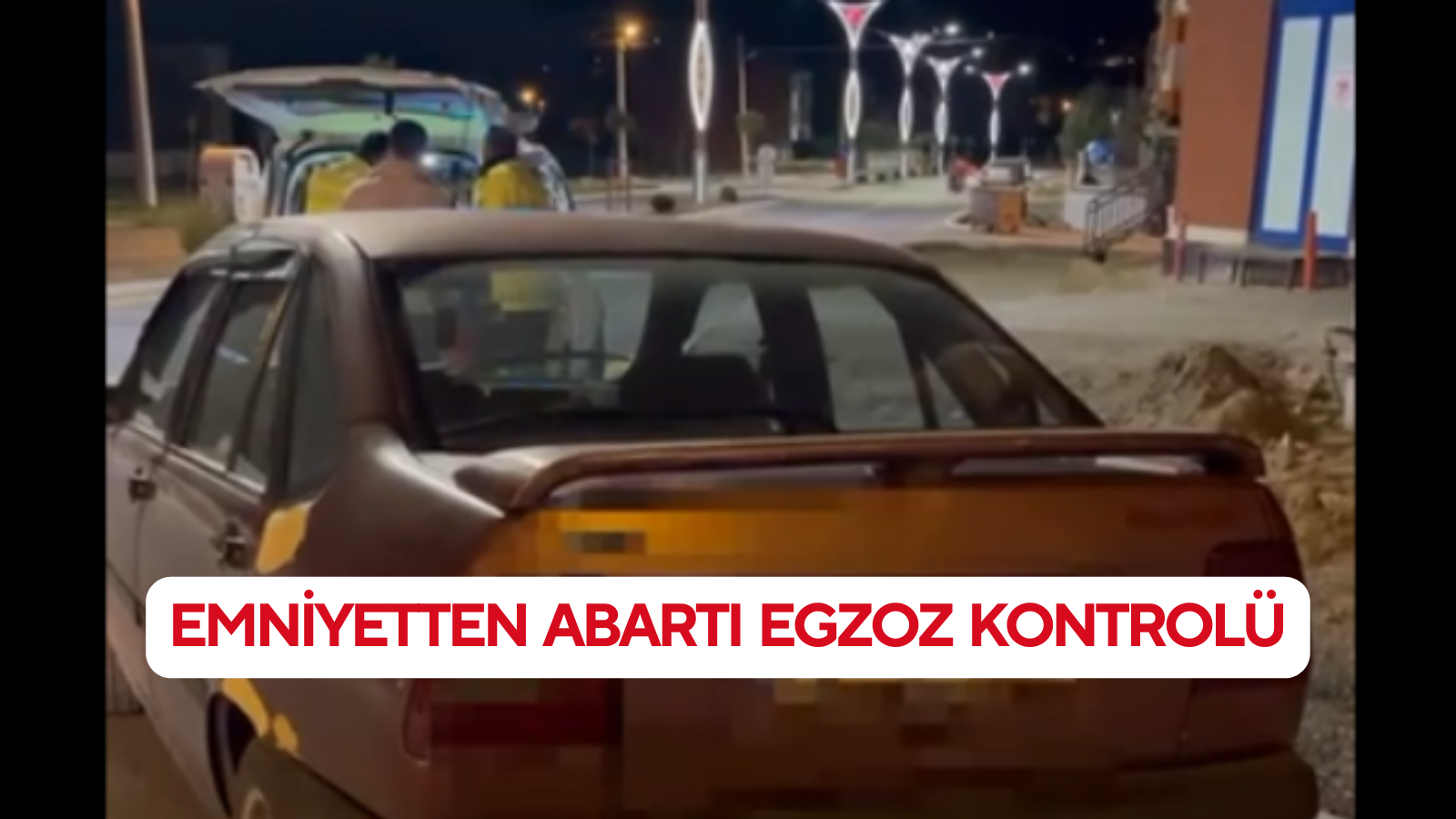 Emniyetten Abartı Egzoz Kontrol Uygulaması